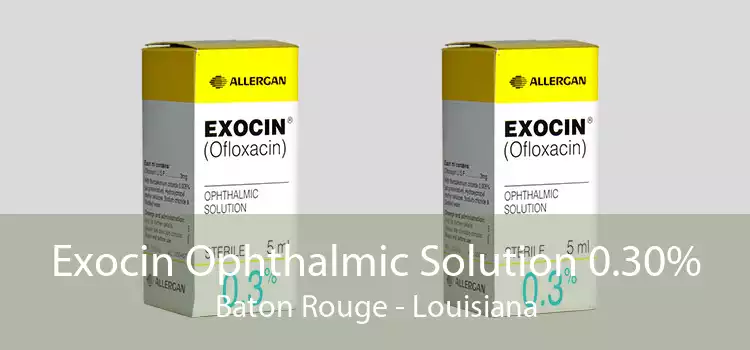 Exocin Ophthalmic Solution 0.30% Baton Rouge - Louisiana