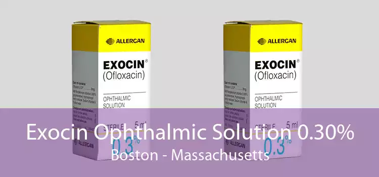 Exocin Ophthalmic Solution 0.30% Boston - Massachusetts