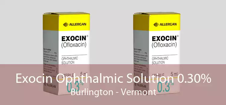 Exocin Ophthalmic Solution 0.30% Burlington - Vermont