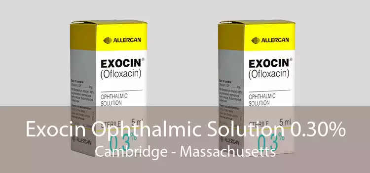 Exocin Ophthalmic Solution 0.30% Cambridge - Massachusetts