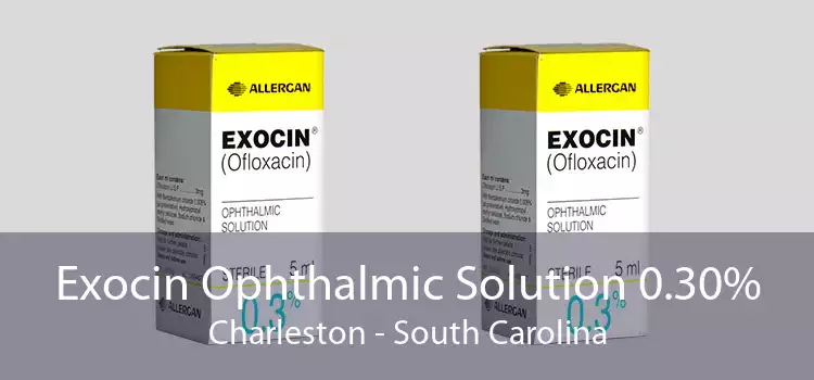 Exocin Ophthalmic Solution 0.30% Charleston - South Carolina