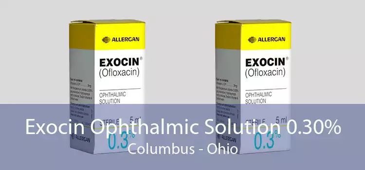 Exocin Ophthalmic Solution 0.30% Columbus - Ohio