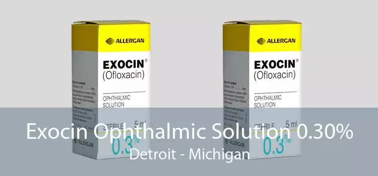 Exocin Ophthalmic Solution 0.30% Detroit - Michigan