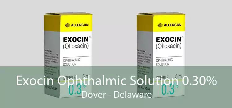 Exocin Ophthalmic Solution 0.30% Dover - Delaware
