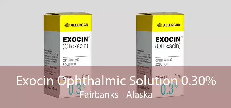 Exocin Ophthalmic Solution 0.30% Fairbanks - Alaska
