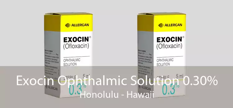 Exocin Ophthalmic Solution 0.30% Honolulu - Hawaii