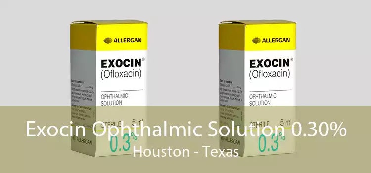 Exocin Ophthalmic Solution 0.30% Houston - Texas