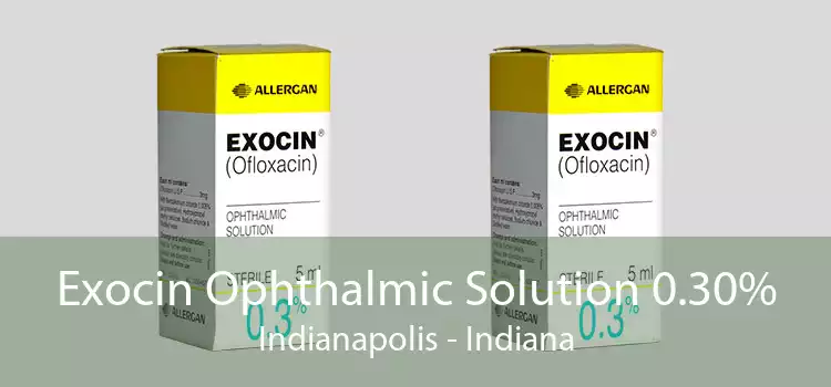 Exocin Ophthalmic Solution 0.30% Indianapolis - Indiana