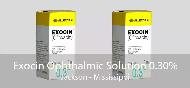 Exocin Ophthalmic Solution 0.30% Jackson - Mississippi
