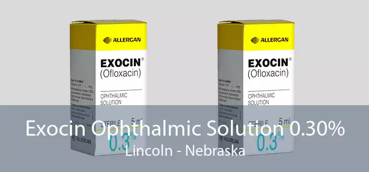 Exocin Ophthalmic Solution 0.30% Lincoln - Nebraska