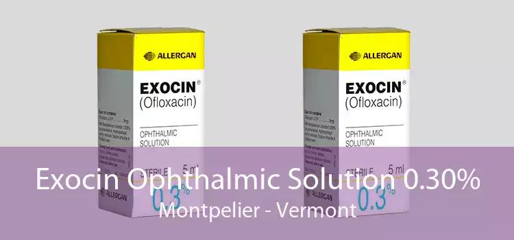 Exocin Ophthalmic Solution 0.30% Montpelier - Vermont