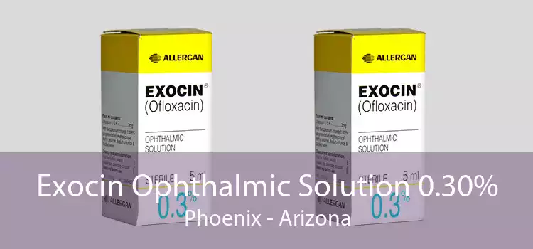 Exocin Ophthalmic Solution 0.30% Phoenix - Arizona