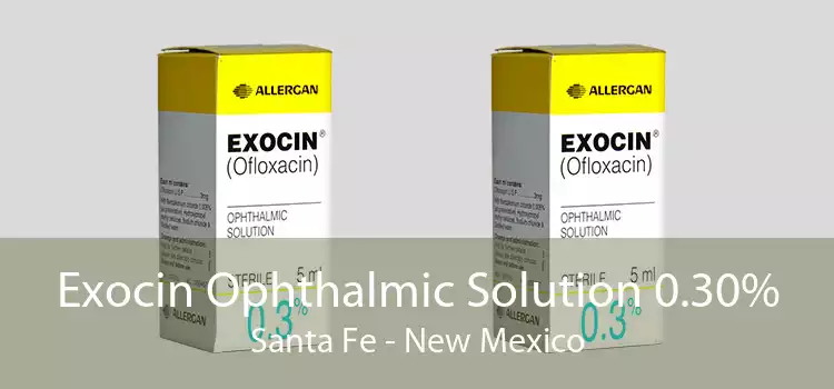 Exocin Ophthalmic Solution 0.30% Santa Fe - New Mexico